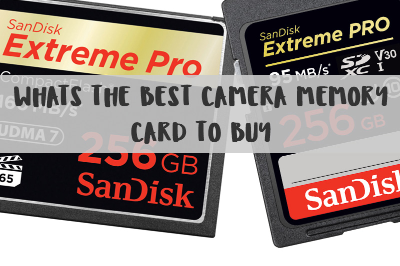 Whats the best Camera memory Card To Buy