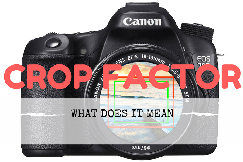 Crop Factor and What Does It Mean Camera DSLR