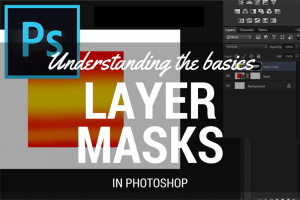Understanding the basics of Layer Masks in Photoshop