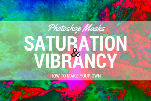 How to make your own Photoshop Vibrancy and Saturation Masks