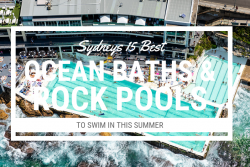 The 15 Best Sydney Ocean Baths and Rock Pools For Swimming in This Summer