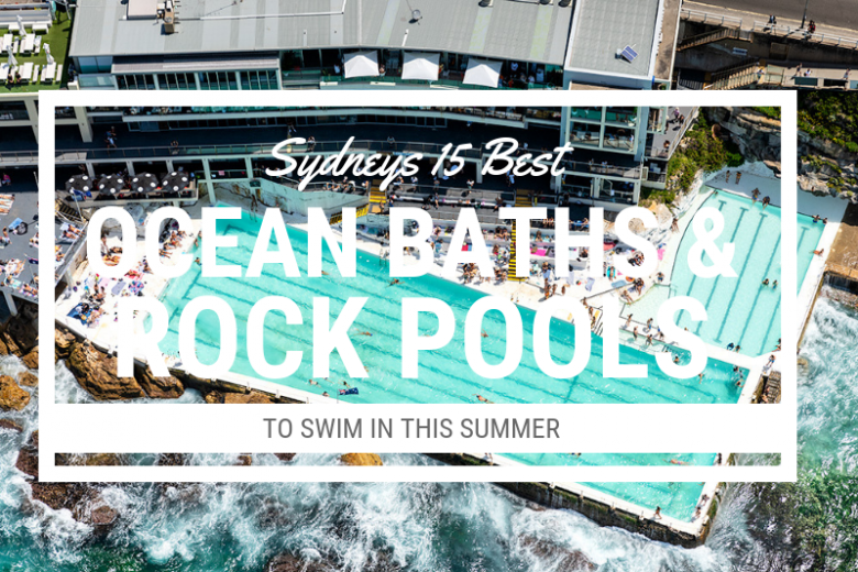 The 15 Best Sydney Ocean Baths and Rock Pools For Swimming in This Summer